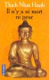 Il n'y a ni mort ni peur - Une sagesse réconfortante pour la vie -  Nhat-Hanh Thich - Bouddhisme - Nhat hanh Thich