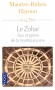 Le zohar aux origines de la mystique juive - Le Zohar est étymologiquement le « livre de la splendeur », un traité ésotérique juif, dont l’influence égalerait celle du Talmud.- HAYOUN MAURICE-RUBEN  - Religions, judaïsme - Maurice-Ruben HAYOUN