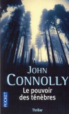 Le pouvoir des ténèbres -  	  Lac Saint-Froid, nord du Maine. Un épouvantable charnier vient d'être découvert - John Connolly -  Thriller - Connolly John - Libristo