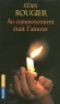 Au commencement était l'amour - 	  Stan Rougier nous aide ici à (re)découvrir ce Dieu de tendresse qui le fait vivre.  - ROUGIER STAN  - Spiritualité, religions - Stan Rougier