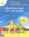 Les P'tites Poules -   Nom d'une poule, on a volé le soleil ! - Comme tous les matins, le papa de Carmen et de Carmélito a lancé son appel vers le ciel: "Cocorico!" Mais rien ne se passe. - Par Christian Jolibois - Roman, jeunesse - Jolibois Christian - Libristo