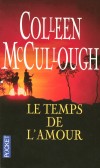 Le temps de l'amour -  A seize ans, Elizabeth n'a jamais quitté son petit village d'Ecosse, sa famille nombreuse et son père autoritaire. - Colleen Mc Cullough -  Roman, Australie, Pacifique, Océanie, Polynésie - Mccullough Colleen - Libristo