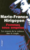Femmes sous emprise - Les ressorts de la violence dans le couple - En France, chaque année, une femme sur dix est victime de violence dans son couple, - HIRIGOYEN MARIE-FRANCE  - Vie de famille, violence - Hirigoyen M-f - Libristo