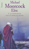 Elric  -  T03 -  Le navigateur sur les mers du destin -  le prince albinos s'embarque sur un navire nimbé d'une étrange brume.. - Michael Moorcock -  Science fiction  - MOORCOCK Michael - Libristo