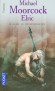 Elric -  T04 -  Elric le nécromancien - Le Glorieux Empire de Melniboné s'est effondré sous l'assaut des Puissances surnaturelles. - Michael Moorcock - Fantastique - Michael MOORCOCK