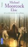 Elric -  T06 -  La revanche de la rose - Souvent Elric se retire à Tanelorn en se disant que pour une fois, c’est sûr, il va enfin pouvoir prendre un peu de repos, mais ça ne dure pas...- MOORCOCK MICHAEL, - Fantastique - Michael MOORCOCK
