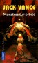 Monstres sur orbite -  Les plus folles rumeurs courent sur le compte d'Earl Abercrombie : milliardaire vivant reclus dans sa propre station spatiale  -  Jack Vance -  Science Fiction - Jack VANCE