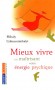 Mieux vivre en maitrisant votre énergie psychique - Mihaly Csikszentmihaly - Traducteur : Claude-Christine Farny - Santé, bien être, psychologie - M Csikszentmihalyi