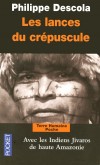 Les lances du crépuscule - Avec les indiens Jivaros de haute Amazonie -  Philippe Descola -  Ethnologie - Descola Philippe - Libristo