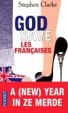God save les françaises - Comprendre le beau sexe quand celui-ci a une mère française et un père français, oh my God !  - CLARKE STEPHEN - Roman humoristique - Clarke Stephen - Libristo