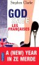 God save les françaises - Comprendre le beau sexe quand celui-ci a une mère française et un père français, oh my God !  - CLARKE STEPHEN - Roman humoristique - Stephen Clarke