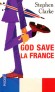 God save la France - Les tribulations d’un Anglais au pays des déjections canines, des suppositoires et des grèves-surprises. - CLARKE STEPHEN   - Roman humoristique - Stephen Clarke
