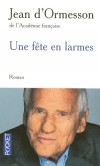 Une fête en larmes - Jean d'Ormesson de l'Académie Française -  Roman -  - Libristo