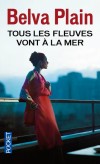 Tous les fleuves vont à la mer -   La vie d'Anna est l'incarnation du rêve américain.  - Belva Plain -  Roman - PLAIN Belva - Libristo