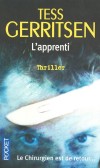 L'apprenti - Le chirurgien est de retour - Depuis que Warren Hoyt croupit derrière les barreaux, l'inspecteur Jane Rizzoli, fleuron de la police criminelle de Boston, souffle un peu - Tess Gerritsen  - Thriller - GERRITSEN Tess - Libristo