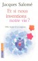 Et si nous inventions notre vie ? Mille façons de se respecter -  Comment apprendre à nourrir une relation importante? Comment se respecter au quotidien?... - Jacques Salomé  -  Vie de famille - Jacques SALOME