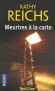 Meurtres à la carte - À peine arrivée à Montréal pour témoigner à un procès, Tempe Brennan reprend du service… - Kathy Reichs -  Thriller - Kathy REICHS