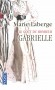 Le goût du bonheur  - T1  - Gabrielle - Dans l’Île d’Orléans, non loin de Québec, les Miller et leurs six enfants offrent l’image de l’harmonie et de l’aisance - LABERGE MARIE  - Roman