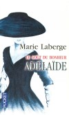 Le gout du bonheur  - T2  - Adelaïde - La mort accidentelle de Gabrielle, âme de la tribu, bouleverse les Miller - Marie Laberge - Roman - Laberge Marie - Libristo