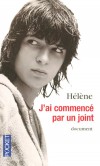 J'ai commencé par un joint - A treize ans, Hélène goûte à l'alcool. À quatorze, elle allume son premier joint. A quinze, elle prend de l'héroïne...- Par Helene - Autobiographie - Helene - Libristo