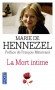 La mort intime - Ceux qui vont mourir nous apprennent à vivre - 	  "Comment mourir ?  Nous vivons dans un monde que la question effraie et qui s'en détourne. - Marie de HENNEZEL - Société, culture, vie de famille - Marie de Hennezel