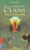 La guerre des clans   -  T1  -  Retour à l'état sauvage  -  Le parcours initiatique d'un chaton domestique à travers l'univers des chats sauvages  - Erin Hunter, Cécile Pournain -  Fantastique - Hunter Erin - Libristo