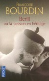Berill ou la passion en héritage - À la veille des années 1960, Tomas, propriétaire d’une banque prestigieuse, apprend qu’il est atteint d’une maladie incurable - BOURDIN FRANCOISE  - Roman sentimental - Bourdin Françoise - Libristo