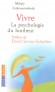 Vivre la psychologie du bonheur - Qu'est-ce qui rend les gens heureux ? Grand classique de la psychologie du XXème siècle -  Mihaly Csikszentmihalyi -  Préface de David Servan-Schreiber -  Psychologie, santé, vie de famille - M Csikszentmihalyi