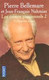 Les crimes passionnels   -  T2  - 25 histoires vraies !  - Pierre Bellemare et Jean-François Nahmias -  Policier - Bellemare Pierre - Libristo