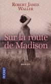 Sur la route de Madison - Francesca Johnson, fermière de l’Iowa, était seule cette semaine-là - Robert James Walker -  Roman tiré d'une histoire vraie - Waller Robert james - Libristo