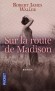 Sur la route de Madison - Francesca Johnson, fermière de l’Iowa, était seule cette semaine-là - Robert James Walker -  Roman tiré d'une histoire vraie - Robert james Waller