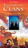 La guerre des clans - T2 - A feu et a sang - Au sein du Clan du Tonnerre, Coeur de Feu est devenu un valeureux guerrier.- Par Erin Hunter - Roman, jeunesse 10/12 ans - Hunter Erin - Libristo