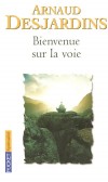 Bienvenue sur la voie - Une synthèse et un guide pratique  sur la nature et le but de toute démarche spirituelle -Arnaud Desjardins - Vie spirituelle  - Desjardins Arnaud - Libristo
