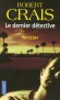 Le dernier détective - 	  « C’est le moment de payer pour ce que tu as fait ! » La sentence, assénée par un mystérieux interlocuteur au détective Elvis Cole - CRAIS ROBERT   - Thriller - Robert Crais