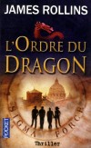 L'ordre du dragon  - T1 - Société occulte, massacre indescriptible : mission inaugurale pour Sigma Force, équipe d’élite. - ROLLINS JAMES - Thriller - Rollins James - Libristo