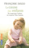 La cause des enfants - En respectant l'enfant on respecte l'être humain - DOLTO FRANCOISE  - Enfance, famille, éducation - Dolto Françoise - Libristo
