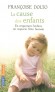 La cause des enfants - En respectant l'enfant on respecte l'être humain - DOLTO FRANCOISE  - Enfance, famille, éducation - Françoise Dolto