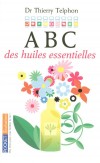 ABC des huiles essentielles - 200 plantes de la fleur à la racine - TELPHON THIERRY   - Santé, médecine, plantes - Telphon Thierry - Libristo