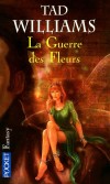  La Guerre des Fleurs   -  La vie de Théo a basculé : son groupe de rock l'abandonne, sa fiancée le plaque, sa mère disparaît. Bref, un cauchemar. - Tad Williams  -  Fantastique - WILLIAMS Tad - Libristo