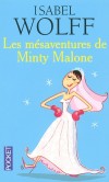 Les mésaventures de Minty Malone - Vous êtes devant l'autel de l'église. Vous jetez un coup d'œil complice à votre bien-aimé. Vous lancez un « oui » énamouré.... - Isabel Wolff -  Roman, humour - Wolff Isabel - Libristo