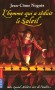 L'homme qui a séduit le soleil - Un jeune moucheur de chandelles découvre les coulisses et les secrets de la troupe de Molière, juste avant la consécration de ce dernier à la cour de Louis XIV...- NOGUES JEAN-COME  - Roman historique, Paris, France - Jean-Côme NOGUES