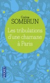 Les tribulations d'une chamane à Paris - 	  Après trois ans d’initiation en Mongolie, Corine Sombrun poursuit son apprentissage des rituels chamaniques à Paris.  - Corine Sombrun -  Spiritualité - Sombrun Corine - Libristo