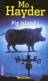 Pig island -  Une île perdue au large de l'Écosse, une créature maléfique, une enquête qui tourne au cauchemar... - Mo Hayder -  Thriller - Hayder Mo - Libristo