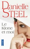 Le klone et moi - Mère célibataire fraîchement divorcée, Stéphanie retrouve la tendresse dans les bras de Peter, - Danielle Steel - Roman sentimental - Steel Danielle - Libristo
