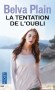 La tentation de l'oubli - Au lendemain de leur remise de diplôme, Cécile, Norma et Amanda, trio inséparable depuis l’université, envisagent la suite de leur parcours sous le sceau de l’amitié. - PLAIN BELVA  - Roman sentimental - Belva PLAIN