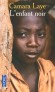 L'enfant noir - L'enfance africaine de l'auteur en haute Guinée, dans les années 30. - LAYE CAMARA  - Roman autibiographique - Camara Laye