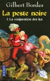 La peste noire  - T1  - La conjuration des lys - 1348. Une terrible maladie venue d’Asie ravage la France. Son nom est dans toutes les bouches : la peste noire - BORDES GILBERT   - Roman historique - Bordes Gilbert - Libristo