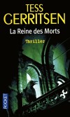  La reine des morts  - Que venait faire sœur Camille dans la chapelle désaffectée de l'abbaye de Graystones, au milieu de la nuit ? - Tess Gerritsen  -  Thriller - GERRITSEN Tess - Libristo