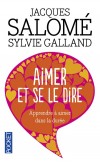 Aimer et se le dire - Apprendre à aimer dans la durée - Trouver les mots pour dire l’amour et le faire vivre.  - SALOME JACQUES GALLAND SYLVIE  - Psychologie, vie de famille - SALOME Jacques - Libristo