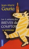 Les 4 saisons des brèves de comptoir   - T1  - Le printemps - Jean-Marie Gourio - Récit - GOURIO Jean-Marie - Libristo